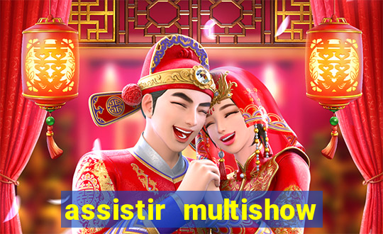 assistir multishow ao vivo de graca